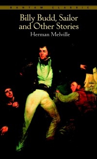 Herman Melville - Billy Budd, Sailor, and Other Stories (сборник)