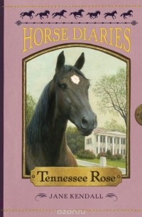 Jane Kendall - Horse Diaries #9: Tennessee Rose