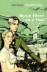 Christopher Isherwood - Down There on a Visit