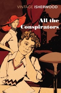 Isherwood, Christopher - All the Conspirators