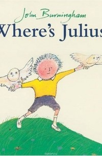 Джон Бернингем - Where's Julius?