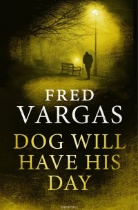 Fred Vargas - Dog Will Have His Day