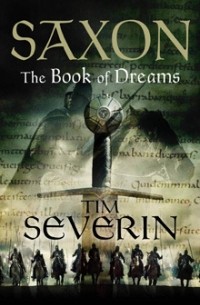 Tim Severin - Saxon: The Book of Dreams
