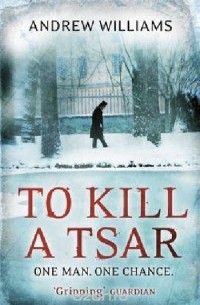 Andrew Williams - To Kill A Tsar