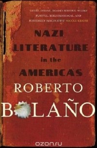 Bolano Roberto - Nazi Literature in the Americas
