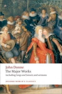 John Donne - The Major Works: including Songs and Sonnets and sermons