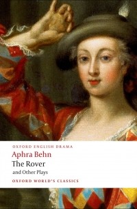 Aphra Behn - The Rover and Other Plays