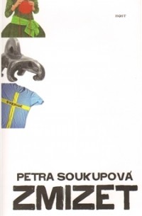 Petrá Soukupová - Zmizet