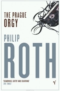 Philip Roth - Prague Orgy
