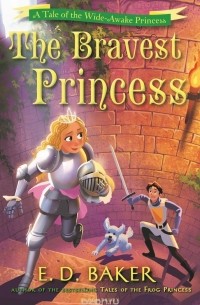 Э. Д. Бейкер - The Bravest Princess