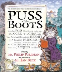 Philip Pullman - Puss in Boots: The Adventures of That Most Enterprising Feline