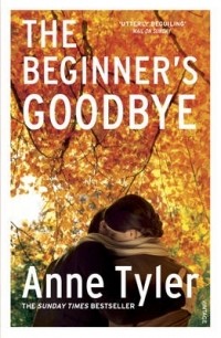 Anne Tyler - The Beginner's Goodbye