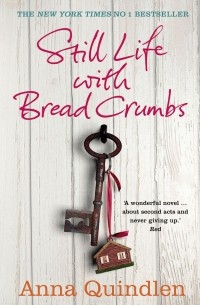 Анна Квиндлен - Still Life with Bread Crumbs