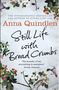 Анна Квиндлен - Still Life with Bread Crumbs