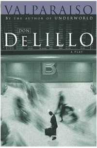 Don DeLillo - Valparaiso