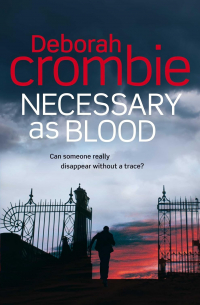 Deborah Crombie - Necessary as Blood