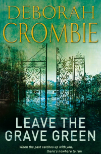 Deborah Crombie - Leave the Grave Green