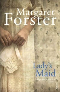 Маргарет Форстер - Lady's Maid