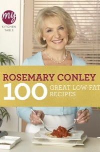 Conley, Rosemary - My Kitchen Table: 100 Great Low-Fat Recipes