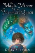 The Magic Mirror of the Mermaid Queen