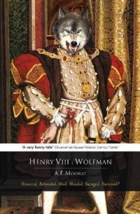 A.E. Moorat - Henry VIII: Wolfman