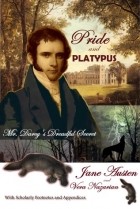 Вера Назарян - Pride and Platypus: Mr. Darcy&#039;s Dreadful Secret