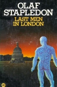 Olaf Stapledon - Last Men in London