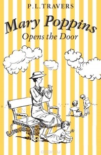 Памела Трэверс - Mary Poppins Opens The Door