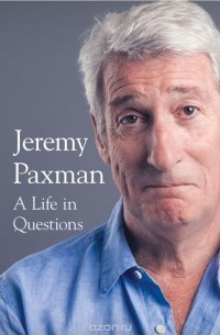 Jeremy Paxman - A Life In Questions