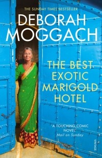 Deborah Moggach - The Best Exotic Marigold Hotel