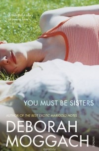 Deborah Moggach - You Must Be Sisters
