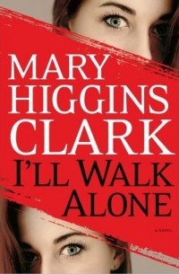 Mary Higgins Clark - I'll walk alone