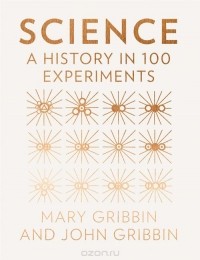  - Science: A History In 100 Experiments