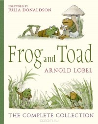 Арнольд Лобел - Frog And Toad: The Complete Collection