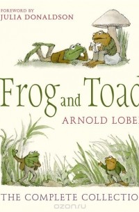 Арнольд Лобел - Frog And Toad: The Complete Collection