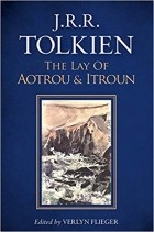 J.R.R. Tolkien - The Lay of Aotrou and Itroun