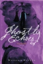 Уильям Риттер - Ghostly Echoes