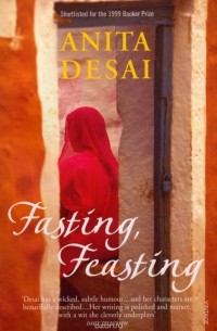Anita Desai - Fasting, Feasting