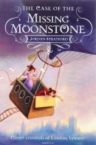 Джордан Стрэтфорд - The Case of the Missing Moonstone
