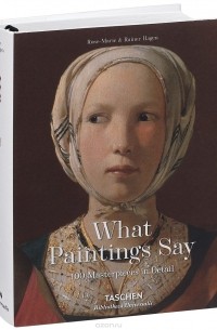  - What Paintings Say: 100 Masterpieces in Detail
