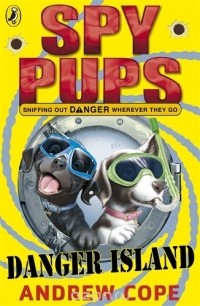 Эндрю Коуп - Spy Pups Danger Island