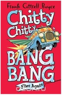 Frank Cottrell Boyce - Chitty Chitty Bang Bang 1: Flies Again