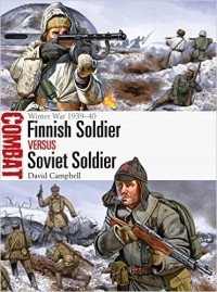 David Campbell - Finnish Soldier vs Soviet Soldier: Winter War 1939–40