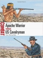 - Apache Warrior vs US Cavalryman: 1846–86