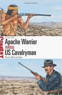 Apache Warrior vs US Cavalryman: 1846–86