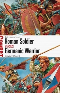  - Roman Soldier vs Germanic Warrior: 1st Century AD