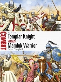  - Templar Knight vs Mamluk Warrior: 1218–50