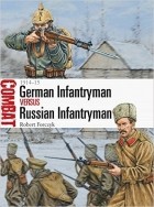 Robert Forczyk - German Infantryman vs Russian Infantryman: 1914–15