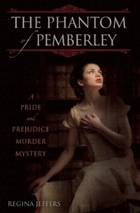 Риджайна Джефферс - The Phantom of Pemberley