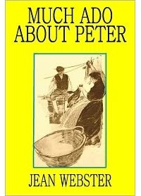 Jean Webster - Much Ado About Peter